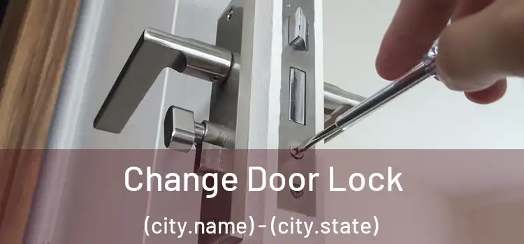  Change Door Lock (city.name) - (city.state)